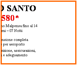 Casella di testo: PORTO SANTO
 580*
Partenze da Milano Malpensa fino al 14 Dicembre - 08 Giorni  07 Notti 
Hotel Vila Baleira
Trattamento di pensione completa
Trasferimenti da e per aeroporto
*esclusi diritti iscrizione, assicurazioni, tasse aeroportuali e adeguamento carburante
 

