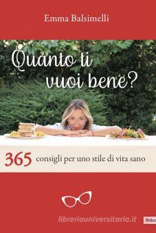 Copertina di QUANTO TI VUOI BENE ? 365 consigli per uno stile di vita sano non disponibile
